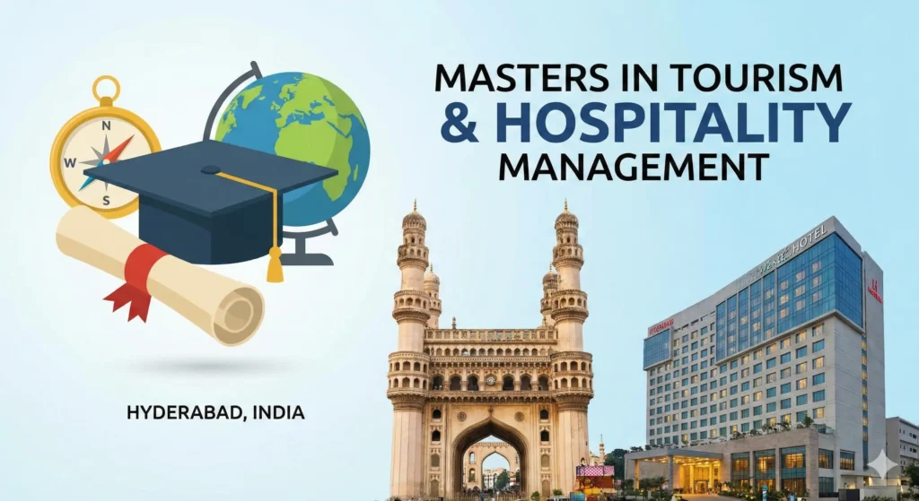 Masters in Tourism and Hospitality Management in Hyderabad: Courses, Career Scope & Colleges